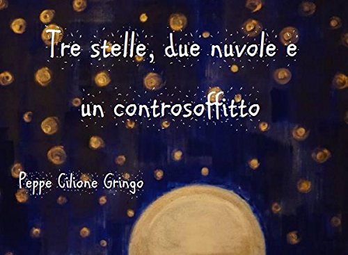 Tre stelle, due nuvole e un controsoffitto (Italian Edition)