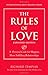 Rules of Love, The: A Personal Code for Happier, More Fulfilling Relationships, Expanded Edition (Richard Templar's Rules)