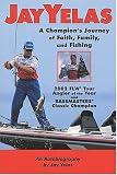 Jay Yelas: A Champion's Journey of Faith, Family, and Fishing