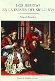 Los jesuitas en la España del siglo XVI