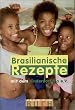 Brasilianische Rezepte. Was unsere M�tter empfehlen!