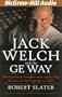 Jack Welch and the GE Way: Management Insights and Leadership Secrets of the Legendary CEO
