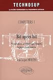 Bit apr�s bit Computers 1 : Num�risation, arithm�tique binaire, logique combinatoire