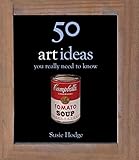 50 art ideas you really need to know