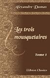 Les trois mousquetaires: Tome 1