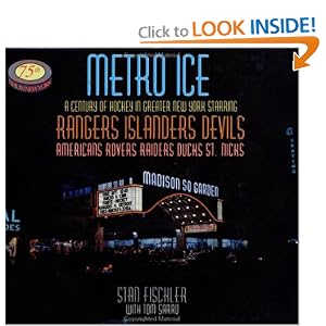 Metro Ice, A Century of Hockey in Greater New York Starring: Rangers, Islanders, Devils, Americans,... by Tom Sarro and Stan Fischler