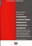 Profitabilit&auml;tsorientierte Kundenbindung durch Zufriedenheitsmanagement - Sabine Kr&uuml;ger-Strohmayer