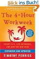 The 4-Hour Workweek, Expanded and Updated: Expanded and Updated, With Over 100 New Pages of Cutting-Edge Content.: Escape 9-5, Live Anywhere, and Join the New Rich