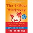 The 4-Hour Workweek, Expanded and Updated: Expanded and Updated, With Over 100 New Pages of Cutting-Edge Content.