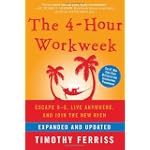 The 4-Hour Workweek: Escape 9-5, Live Anywhere, and Join the New Rich (Expanded and Updated)