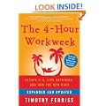 The 4-Hour Workweek, Expanded and Updated: Expanded and Updated, With Over 100 New Pages of Cutting-Edge Content.