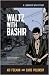 Waltz with Bashir: A Lebanon War Story by Ari Folman