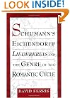 Schumann's Eichendorff Liederkreis and the Genre of the Romantic Cycle