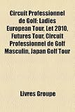 Circuit Professionnel de Golf: Ladies European Tour, Let 2010, Futures Tour, Circuit Professionnel de Golf Masculin, Japan Golf Tour japan circuit