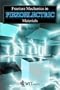 Fracture Mechanics of Piezoelectric Materials (Advances in Damage Mechanics)