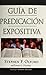 Guia de Predicacion Expositiva: Anointed Expository Preaching (Spanish Edition)