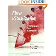 Flow Visualization: Techniques and Examples