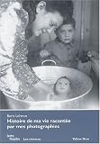 Histoire de ma vie racontée par mes photographies