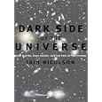 Dark Side of the Universe: Dark Matter, Dark Energy, and the Fate of the Cosmos by  Iain Nicolson