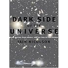 Click here to buy Dark Side of the Universe: Dark Matter, Dark Energy, and the Fate of the Cosmos by  Iain Nicolson.