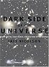 Dark Side of the Universe: Dark Matter, Dark Energy, and the Fate of the Cosmos