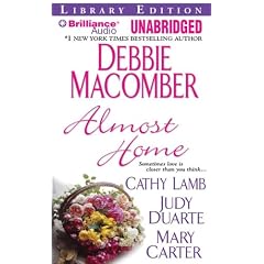 Almost Home by Debbie Macomber Cathy Lamb Judy Duarte and Mary Carter and Joyce Bean Sandra Burr Tanya Eand Laural Merlington