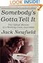 Somebody's Gotta Tell It: The Upbeat Memoir of a Working-Class Journalist