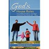 God's House Rules: Seven Biblical Truths to Transform and Enrich Your Family Lifeby Donald N. Bastian