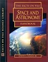 The Facts on File Space and Astronomy Handbook (The Facts on File Science Handbooks)