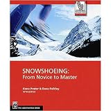 Snowshoeing: From Novice To Master by Prater and Felkey
