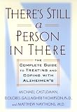 There's Still A Person In There : The Complete Guide To  Treating And Coping With Alzheimer's