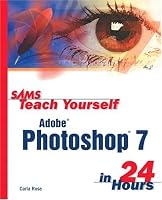 Sams Teach Yourself Adobe Photoshop 7 in 24 Hours (Sams Teach Yourself)