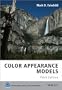 Color Appearance Models (The Wiley-IS&T Series in Imaging Science and Technology)