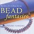 Bead Fantasies: Beautiful, Easy-to-Make Jewelry