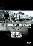 Review History of Britain's Railways  / The History Of Britain's Railways Vol 1: The Cradle Of The Railways