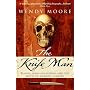 The Knife Man: Blood, Body-snatching and the Birth of Modern Surgery
