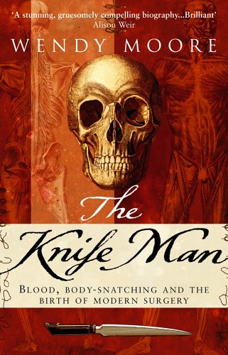 Buy The Knife Man: Blood, Body-snatching and the Birth of Modern Surgery online at Discounted New and Used prices. Delivered to your door with Off-The-Bookshelf.