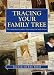 Tracing Your Family Tree: The Comprehensive Guide to Discovering Your Family History (Genealogy)