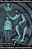 The Rites of Christian Initiation: Their Evolution and Interpretation (Michael Glazier Books) image
