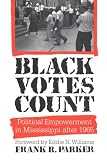 Black Votes Count: Political Empowerment in Mississippi After 1965