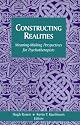Constructing Realities: Meaning-Making Perspectives for Psychotherapists (Jossey Bass Social and Behavioral Science Series)