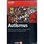 Autismus. Spektrum, Ursachen, Diagnostik, Intervention, Perspektiven