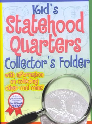 Kid's Statehood Quarters Collectors Folder: With Information on Collecting Other Cool Coins