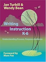 Writing Instruction K-6: Understanding Process, Purpose, Audience