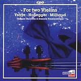 Honegger; Milhaud; Ysa e - Works for Violin Duo
