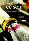 Qu'est-ce qu'on mange ce soir ? : 100 menus pr�par�s � l'avance