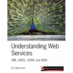 Understanding Web Services: XML, WSDL, SOAP and UDDI (Independent Technology Guides)