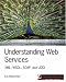 Understanding Web Services: XML, WSDL, SOAP, and UDDI