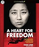 A Heart for Freedom: The Remarkable Journey of a Young Dissident, Her Daring Escape, and Her Quest to Free China