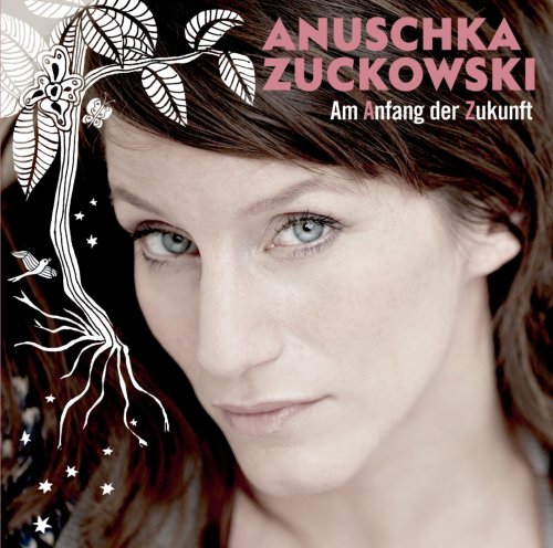 Anuschka Zuckowski - Am Anfang Der Zukunft - Zortam Music